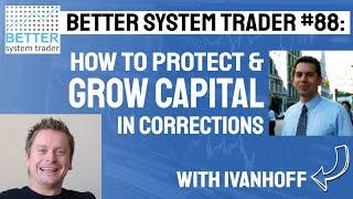 088: Protect and Grow Capital in Market Corrections with Ivanhoff [AUDIO ONLY]