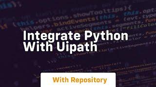 Integrate python with uipath