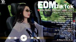 EDM TikTok Hay Nhất 2024  BXH Nhạc Trẻ Remix Cực Cháy  Top 15 Bản EDM Triệu View Hay Hơn Bản Gốc