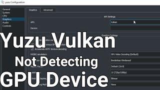 Yuzu Vulkan Not Detecting GPU Device