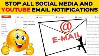 How to Stop all Social Media and YouTube Email Notifications 2017