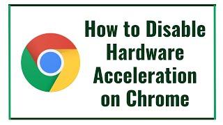 How to Disable Hardware Acceleration on Chrome