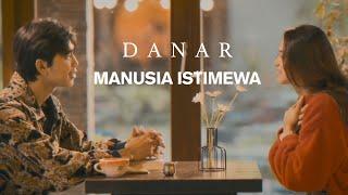 DANAR WIDIANTO - MANUSIA ISTIMEWA (OFFICIAL MUSIC VIDEO)
