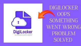 How To Solve DigiLocker App "Oops Something Went Wrong Please Try Again Later" Problem