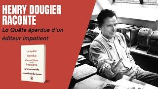 Henry Dougier raconte, La Quête éperdue d'un éditeur impatient