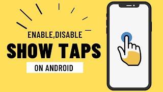 How to Enable or Disable Show Taps on Android