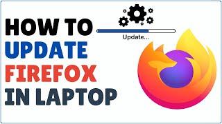 How to Update Mozilla Firefox 2024