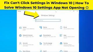 Fix Can't Click Settings in Windows 10 | How To Solve Windows 10 Settings App Not Opening ️
