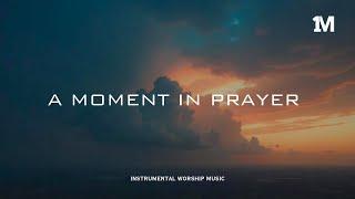 A MOMENT  IN PRAYER - Instrumental Soaking Worship @1MOMENT_