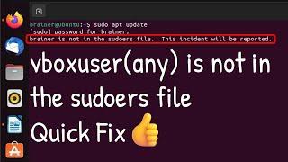 vboxuser is not in the sudoers file this incident will be reported Ubuntu/Linux Error Fix [Any user]