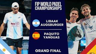 INCREIBLE FINAL | Libaak/Augsburger VS Paquito/Yanguas | FIP MUNDIAL PADEL 2024 | Highlights | FINAL