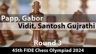 Papp, Gabor -- Vidit, Santosh Gujrathi, 45th FIDE Chess Olympiad 2024, Round 3, ½-½