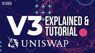 हिंदी में UNISWAP V3 Explained & Tutorial, Swap, Add & Migrate Liquidity