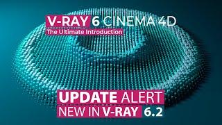 What's New In V-Ray 6.2 | V-Ray for Cinema 4d Course UPDATED with 10 New Videos!