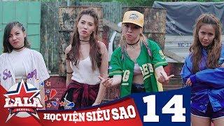 LA LA SCHOOL | TẬP 14 | Season 1 : Học Viện Siêu Sao (Phim Ca Nhạc Học Đường 2017)