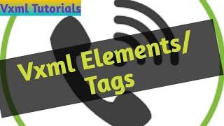 VXML Tutorials #4 - VXML Elements / tags #IVR #Contact Center