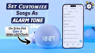 How to Change Alarm Sound on Echo Dot 5 Gen with Clock!