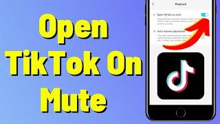 How To Mute TikTok When Opening App