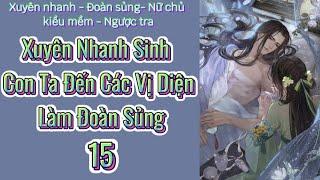 Xuyên Nhanh Sinh Con Ta Đến Các Vị Diện Làm Đoàn Sủng | P15