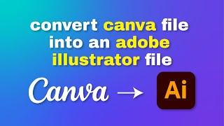 How to convert Canva file into Ai file in 5 minutes | Canva to Ai | Canva to adobe illustrator