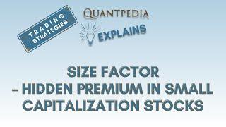 Size Factor (Hidden Premium in Small Cap Stocks) - Quantpedia Explains (Trading Strategies)