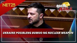 Ukraine posibleng mag-develop ng nuclear weapon