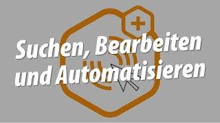 Suchen, Bearbeiten und Automatisieren