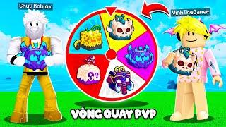 Chú 9 Cùng VinhTheGamer Sử Dụng Vòng Quay Để Quyết Định Trái Ác Quỷ PVP Trong Blox Fruits