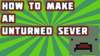 How to Make an Unturned Server! (Windows and Mac)