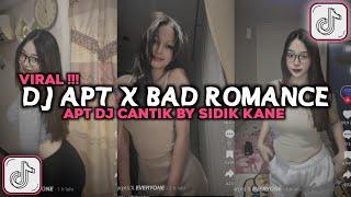 DJ APT X BAD ROMANCE DJ CANTIK | APT DJ CANTIK BY SIDIK KANE VIRAL TIKTOK 2024