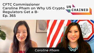 CFTC Commissioner Caroline Pham on Why US Crypto Regulators Get a B- Ep. 365