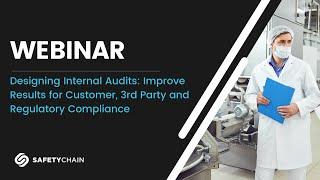 Designing Internal Audits: Improve Results for Customer, 3rd Party & Regulatory Compliance