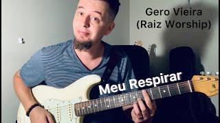 Gero Vieira - Tutorial - Guitarra - Meu respirar ( Versão Raiz Worship )