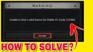 Diablo 4 Unable To Find Valid License Pc | Diablo 4 Error Code 315306 | Diablo 4 Login Issues