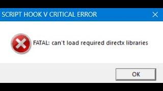 FATAL : can't load required directx libraries | SCRIPT HOOK V CRITICAL ERROR GTA V