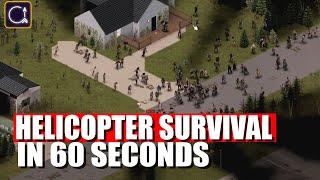 Helicopter Survival in 60 Seconds - Project Zomboid Tips