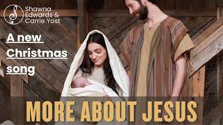 "More About Jesus" |#OfficialMV | Shawna Edwards & Carrie Yost - New Christmas Song