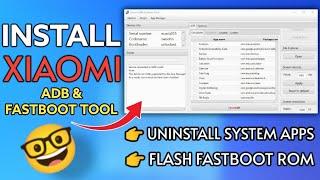 Install xiaomi adb and fastboot tools on your PC | uninstall system apps & Flash any XIAOMI DEVICE 
