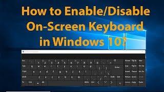 How to Enable or Disable On Screen Keyboard in Windows 10?