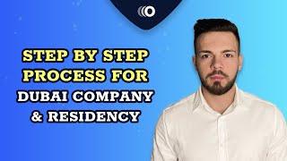 Step-by-Step Process to Get a Company & Residency in Dubai