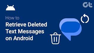 How to Retrieve Deleted Text Messages on Android Phones | Guiding Tech