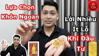 Nên Mua Vàng Miếng SJC, PNJ, DOJI hay 9999 để Tích Trữ Đầu Tư? Kinh Nghiệm Xương Máu Ít Ai Nói -TJD