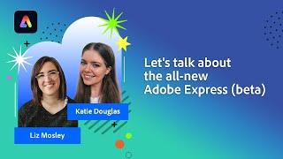Let's talk about the all-new Adobe Express (beta) with Katie Douglas | Adobe Express
