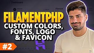 How to Customize Colors, Logo, Font Family, Favicon & Disable Dark Mode - FilamentPHP for Beginners