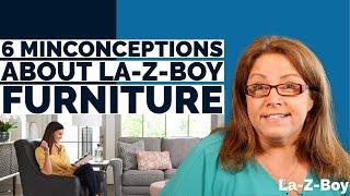 6 Misconceptions About La-Z-Boy Furniture