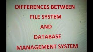 DIFFERENCES BETWEEN FILE SYSTEM AND DBMS | COMPARE FILE SYSTEM AND DBMS | FILE SYSTEM VERSUS DBMS