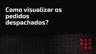 Como visualizar os pedidos despachados?