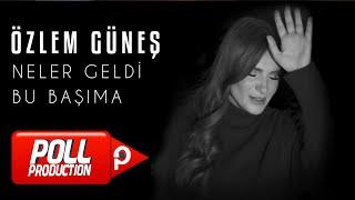 Özlem Güneş - Neler Geldi Bu Başıma (Official Video)