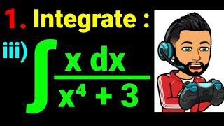 1. Integrate: (iii) ∫ x dx/(x⁴ + 3) Class 12 Math Antiderivative Calculus "Math Star Industries" 