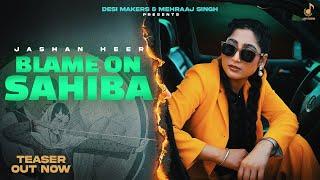 Blame On Sahiba (Official Teaser) Jashan Heer | Singh Jeet | Beat King | Latest Punjabi Songs 2024